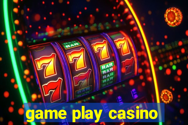 game play casino